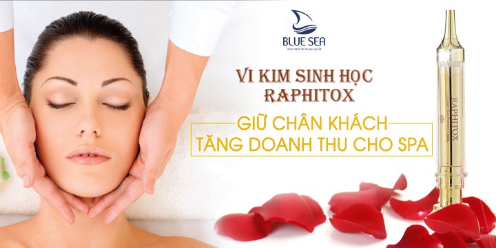 Vi kim sinh học Raphitox - Bí quyết giữ chân khách, tăng doanh thu cho spa