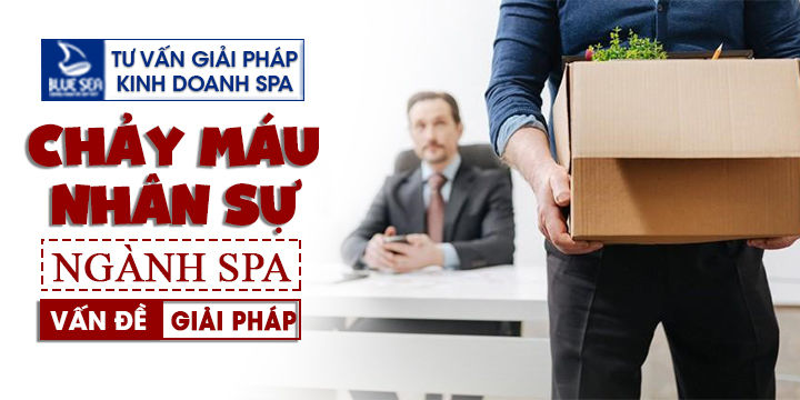 Chảy máu nhân sự vấn đề nhức nhối của các chủ spa