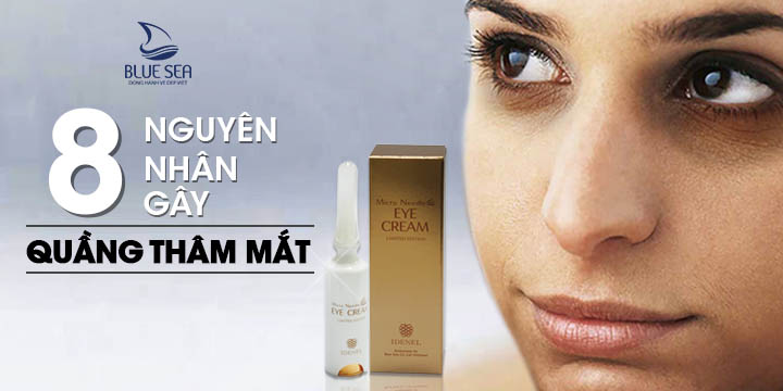 Quầng thâm mắt do đâu? Hé lộ 8 nguyên nhân lớn nhất.