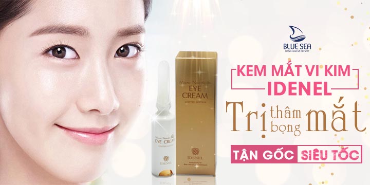 Kem mắt vi kim Idenel trị thâm, bọng mắt tận gốc, siêu tốc